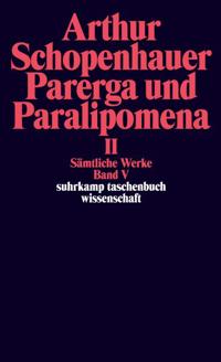 Parerga und Paralipomena II. Kleine philosophische Schriften