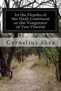 In the Depths of the Dark Continent or the Vengeance of Van Vincent