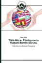 Türk-Alman Edebiyatinda Kültürel Kimlik Sorunu