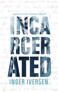 Incarcerated: Letters from Inmate 92510