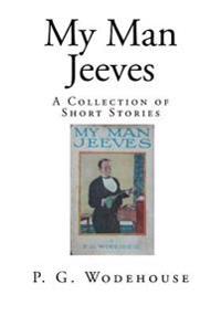 My Man Jeeves: A Collection of Short Stories