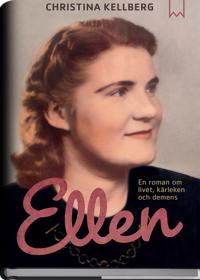Ellen :  En roman om livet, kärleken och demens - Christina Kellberg | Mejoreshoteles.org