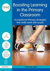 Boosting Learning in the Primary Classroom: Occupational Therapy Strategies That Really Work with Pupils