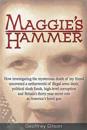 Maggie's Hammer: How Investigating the Mysterious Death of My Friend Uncovered a Netherworld of Illegal Arms Deals, Political Slush Fun
