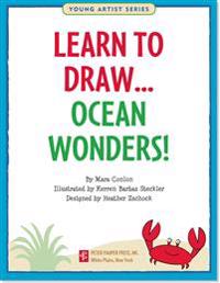 Learn to Draw Ocean Wonders!: Easy Step-By-Step Drawing Guide