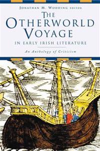 The Otherworld Voyage in Early Irish Literature