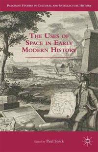 The Uses of Space in Early Modern History