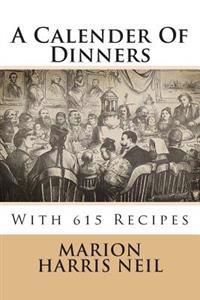 A Calender of Dinners: With 615 Recipes