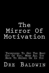 The Mirror of Motivation: The Self-Guide to Self-Discipline