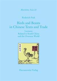 Birds and Beasts in Chinese Texts and Trade: Lectures Related to South China and the Overseas World