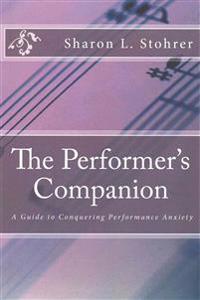 The Performer's Companion: Conquering Performance Anxiety