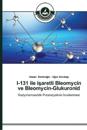 I-131 ile isaretli Bleomycin ve Bleomycin-Glukuronid