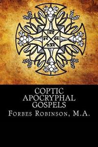 Coptic Apocryphal Gospels: Translations Together with the Texts of Some of Them