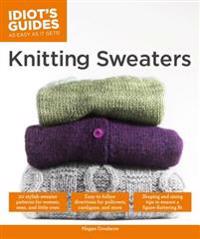 Knitting Sweaters: 20 Stylish Sweater Patterns for Women, Men and Little Ones. Easy-To-Follow Directions for Pullovers, Cardigans, and Mo
