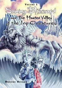 Sammy Blizzard and the Haunted Valley of the Ice Creatures Vol.1