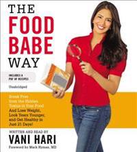 The Food Babe Way: Break Free from the Hidden Toxins in Your Food and Lose Weight, Look Years Younger, and Get Healthy in Just Twenty-One