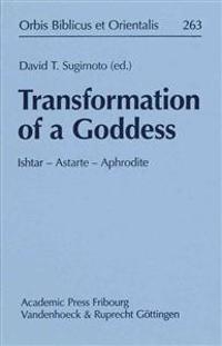 Transformation of a Goddess: Ishtar - Astarte - Aphrodite: 2014
