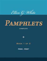 Ellen G. White Pamphlets, Book 1 of 2: Complete