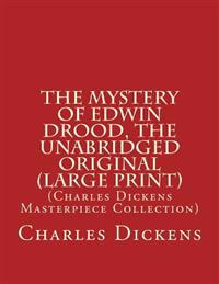The Mystery of Edwin Drood, the Unabridged Original: (Charles Dickens Masterpiece Collection)