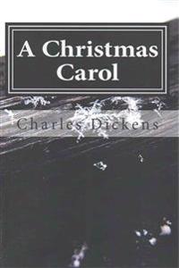 A Christmas Carol: (Charles Dickens Classics Collection)