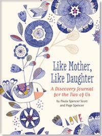 Like Mother, Like Daughter: A Discovery Journal for the Two of Us