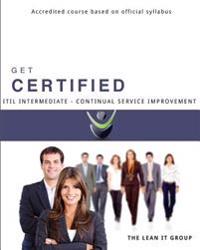 Get Certified - Itil Intermediate Continual Service Improvement: Accredited Course for Self-Study