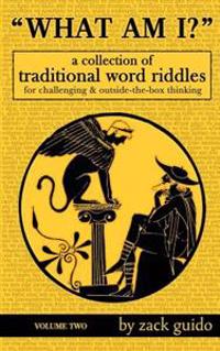 What Am I?: A Collection of Traditional Word Riddles - Volume Two