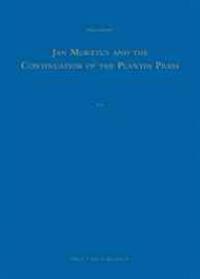 Jan Moretus and the Continuation of the Plantin Press (2 Vols.): A Bibliography of the Works Published and Printed by Jan Moretus I in Antwerp (1589-1