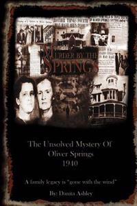Murder by the Springs: The Unsolved Mystery of Oliver Springs.
