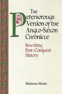 The Peterborough Version of the Anglo-Saxon Chronicle: Rewriting Post-Conquest History