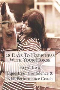 28 Days to Happiness with Your Horse: Horse Confidence