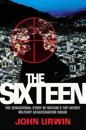 The Sixteen - The Sensational Story of Britain's Top Secret Military Assassination Squad