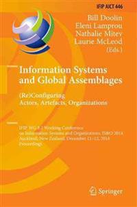 Information Systems and Global Assemblages: (Re)Configuring Actors, Artefacts, Organizations