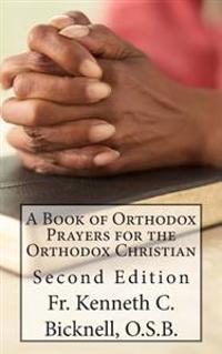 A Book of Orthodox Prayers for the Orthodox Christian