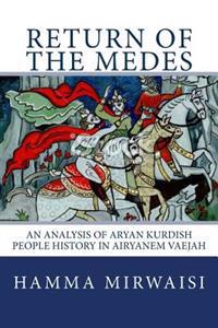 Return of the Medes: An Analysis of Aryan Kurdish People History in Airyanem Vaejah