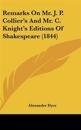 Remarks On Mr. J. P. Collier's And Mr. C. Knight's Editions Of Shakespeare (1844)