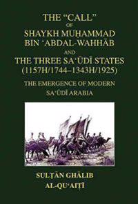 The Call of Shaykh Muhammad Bin 'abdal-wahhab and the Three Saudi States
