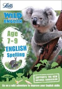 Letts Wild about -- English - Spelling Age 7-9