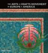 The Arts & Crafts Movement in Europe & America