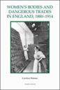 Women's Bodies and Dangerous Trades in England, 1880-1914
