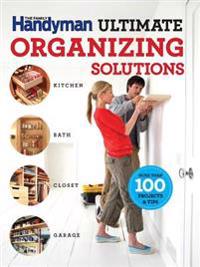 The Family Handyman Ultimate Organizing Solutions