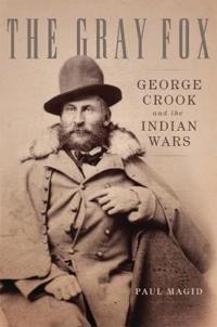 The Gray Fox: George Crook and the Indian Wars
