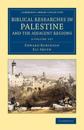 Biblical Researches in Palestine and the Adjacent Regions 3 Volume Set