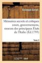 M?moires Secrets Et Critiques Cours, Gouvernemens, Et Moeurs Des Principaux ?tats de l'Italie T3