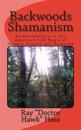 Backwoods Shamanism: An Introduction to the old-time American folk magic of Hoodoo Conjure and Rootwork