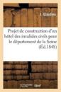 Projet de Construction d'Un Hôtel Des Invalides Civils Pour Le Département de la Seine