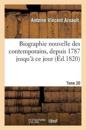 Biographie Nouvelle Des Contemporains Ou Dictionnaire Historique Et Raisonn?. Tome 20