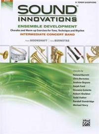 Sound Innovations for Concert Band -- Ensemble Development for Intermediate Concert Band: B-Flat Tenor Saxophone