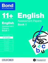 Bond 11+: english: assessment papers - 11+-12+ years book 1