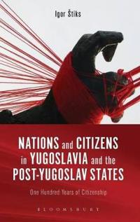 Nations and Citizens in Yugoslavia and the Post-Yugoslav States